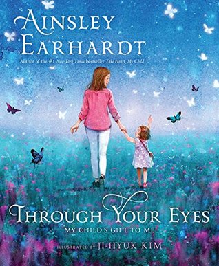 Full Download Through Your Eyes: My Child's Gift to Me (With Audio Recording) - Ainsley Earhardt file in ePub