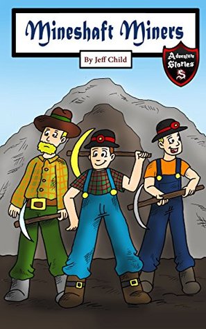 Download Mineshaft Miners: Explosive Stories by Miner Friends (Adventure Stories for Kids) - Jeff Child file in ePub