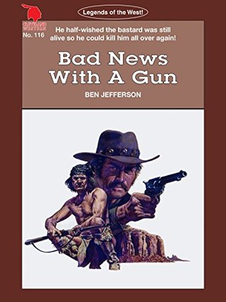 Read Online Cleveland Westerns: Bad News With A Gun (Legends of the West Book 116) - Ben Jefferson file in ePub