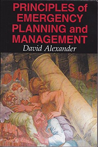 Read Online Principles of Emergency Planning and Management - David Alexander | PDF