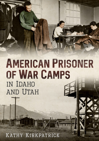 Download American Prisoner of War Camps in Idaho and Utah - Kathy Kirkpatrick file in PDF