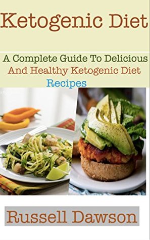 Read Online Ketogenic Diet: A Complete Guide To Delicious And Healthy Ketogenic Diet Recipes - Russell Dawson file in PDF