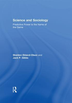 Download Science and Sociology: Predictive Power Is the Name of the Game - Sheldon Ekland-Olson file in PDF