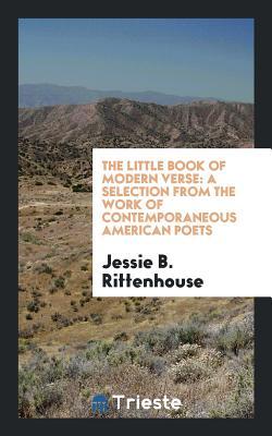 Full Download The Little Book of Modern Verse: A Selection from the Work of Contemporaneous American Poets - Jessie Belle Rittenhouse file in PDF