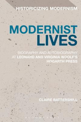 Download Modernist Lives: Biography and Autobiography at Leonard and Virginia Woolf's Hogarth Press - Claire Battershill | ePub