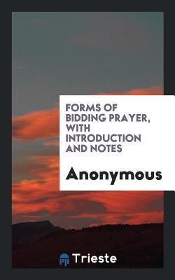 Download Forms of Bidding Prayer, with Introduction and Notes - Anonymous file in PDF