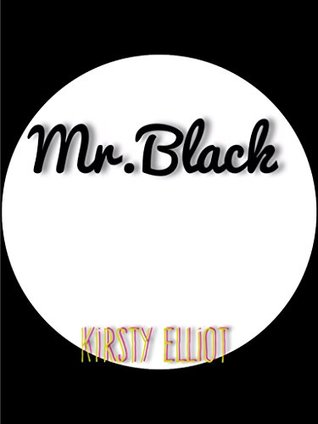 Full Download Mr Black: A man with a knicker fetish and a controlling personality - Kirsty Elliot file in PDF