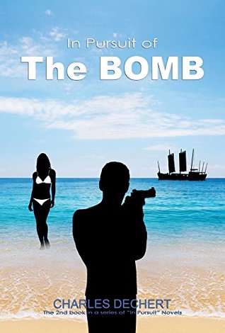 Read In Pursuit Of The Bomb (2nd book in the series of In Pursuit novels) - Charles Dechert | PDF