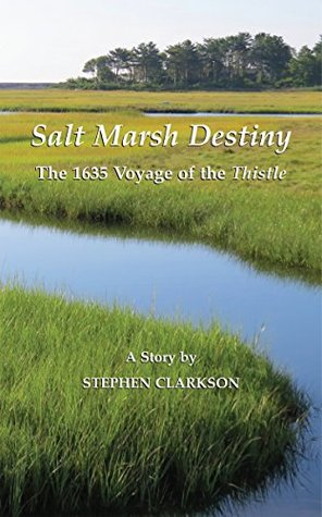 Read Salt Marsh Destiny: The 1635 Voyage of the Thistle - Stephen Clarkson file in PDF