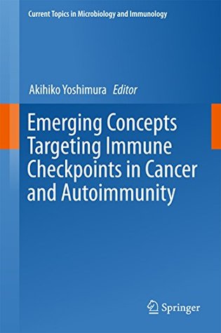 Read Emerging Concepts Targeting Immune Checkpoints in Cancer and Autoimmunity (Current Topics in Microbiology and Immunology) - Akihiko Yoshimura | ePub