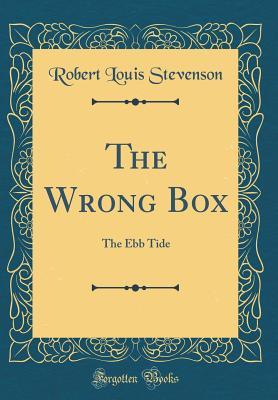 Download The Wrong Box: The Ebb Tide (Classic Reprint) - Robert Louis Stevenson | PDF