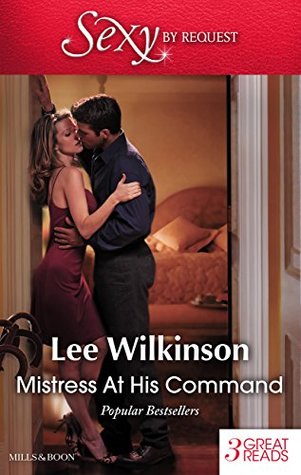 Read Mills & Boon : Mistress At His Command/His Mistress By Marriage/At The Millionaire's Bidding/Mistress Against Her Will - Lee Wilkinson | PDF