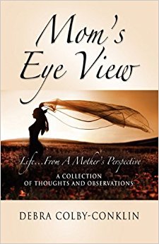 Full Download Mom's Eye View Lifefrom a Mother's Perspective - Debra Colby-Conklin file in ePub