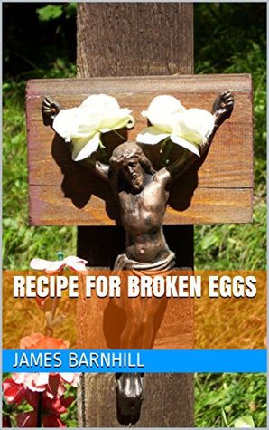 Read Recipe for Broken Eggs: modern parables for reading and discussion based on the Gospel of Luke - James Barnhill | PDF