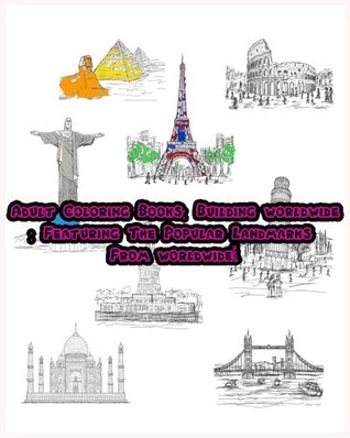 Download Adult Coloring Books: Building worldwide: Featuring The Popular Landmarks From - Baizy publishing | ePub