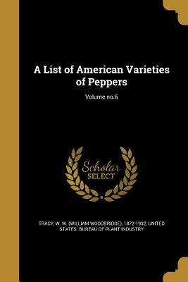 Read Online A List of American Varieties of Peppers; Volume No.6 - William Woodbridge Tracy Jr. file in ePub