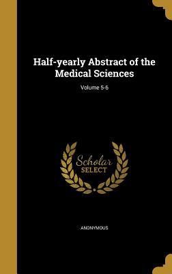 Full Download Half-Yearly Abstract of the Medical Sciences; Volume 5-6 - Anonymous | ePub