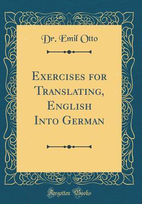 Download Exercises for Translating English Into German (Classic Reprint) - Dr Emil Otto file in PDF