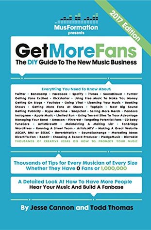 Full Download Get More Fans: The DIY Guide To The New Music Business: (2017 Edition) - Jesse Cannon | ePub