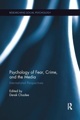 Read Psychology of Fear, Crime and the Media: International Perspectives - Derek Chadee file in ePub