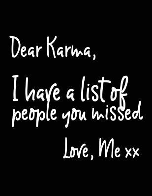 Download Dear Karma, I Have a List of People You Missed. Love Me XX: Funny Journal, Blank Lined Journal Notebook, 8.5 X 11 (Journals to Write In) -  | ePub