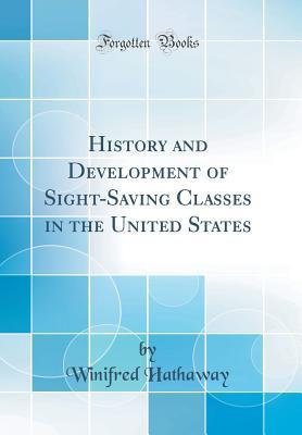 Full Download History and Development of Sight-Saving Classes in the United States (Classic Reprint) - Winifred Hathaway file in PDF