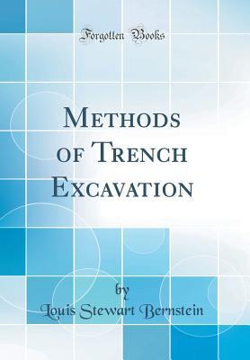 Read Online Methods of Trench Excavation (Classic Reprint) - Louis Stewart Bernstein | PDF