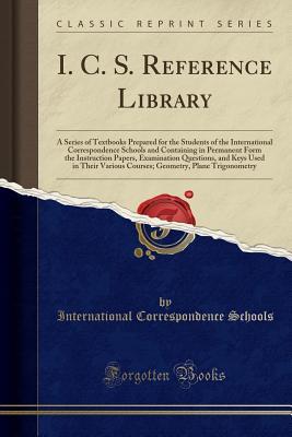 Full Download I. C. S. Reference Library: A Series of Textbooks Prepared for the Students of the International Correspondence Schools and Containing in Permanent Form the Instruction Papers, Examination Questions, and Keys Used in Their Various Courses; Geometry, Plane - International Correspondence Schools | PDF