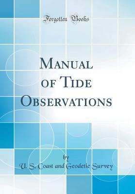 Full Download Manual of Tide Observations (Classic Reprint) - United States Coast And Geodetic Survey | ePub