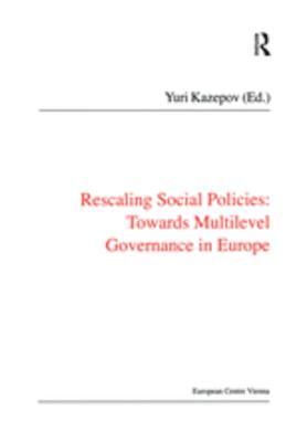 Full Download Rescaling Social Policies Towards Multilevel Governance in Europe: Social Assistance, Activation and Care for Older People - Yuri Kazepov | PDF