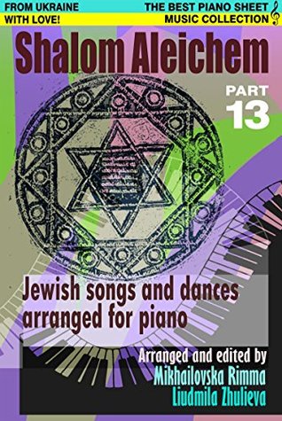 Full Download Shalom Aleichem – Piano Sheet Music Collection Part 13 (Jewish Songs And Dances Arranged For Piano) - iPublish.top file in ePub