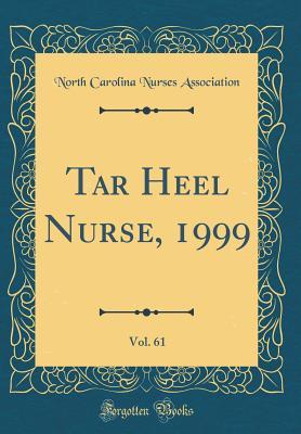 Full Download Tar Heel Nurse, 1999, Vol. 61 (Classic Reprint) - North Carolina Nurses Association file in ePub