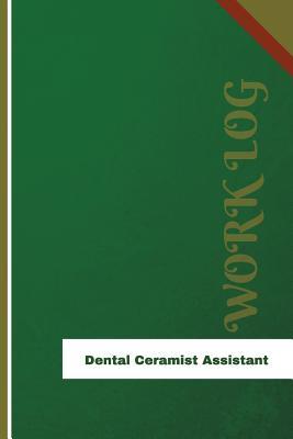 Read Dental Ceramist Assistant Work Log: Work Journal, Work Diary, Log - 126 Pages, 6 X 9 Inches - Orange Logs file in PDF