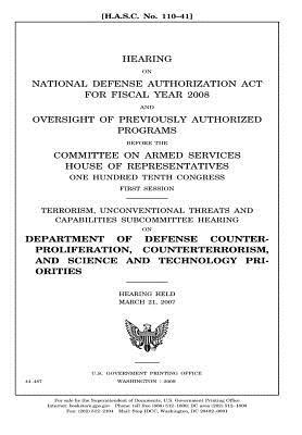 Read Online Hearing on National Defense Authorization ACT for Fiscal Year 2008 and Oversight of Previously Authorized Programs Before the Committee on Armed Services, House of Representatives, One Hundred Tenth Congress, First Session: Terrorism, Unconventional Thr - U.S. Congress | ePub