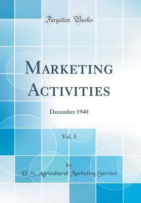 Download Marketing Activities, Vol. 3: December 1940 (Classic Reprint) - U S Agricultural Marketing Service file in PDF