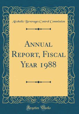 Full Download Annual Report, Fiscal Year 1988 (Classic Reprint) - Alcoholic Beverages Control Commission | PDF