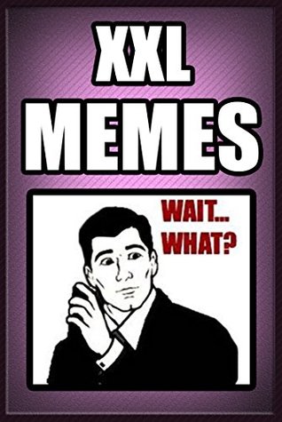 Read Online Memes: Huge XXL Massively Funny Meme Book: Hilarious New Memes! - Memes | PDF