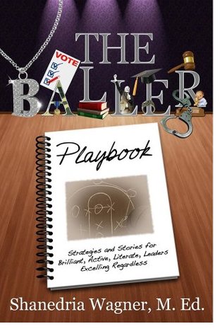 Download The B.A.L.L.E.R. Playbook: Strategies and Stories for Brilliant Active Literate Leaders Excelling Regardless - Shanedria Wagner | ePub