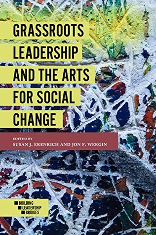 Full Download Grassroots Leadership and the Arts For Social Change (Building Leadership Bridges) - Susan J. Erenrich | ePub