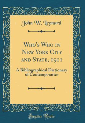 Read Who's Who in New York City and State, 1911: A Bibliographical Dictionary of Contemporaries (Classic Reprint) - John William Leonard file in ePub