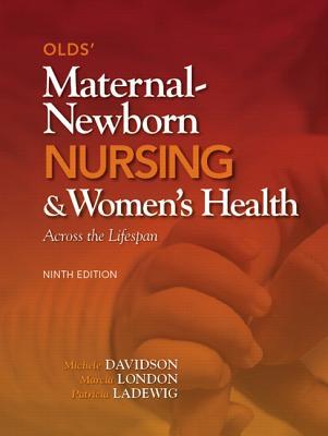 Read Online Olds' Maternal-Newborn Nursing & Women's Health Across the Lifespan - Michele C Davidson file in ePub