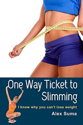 Download One Way Ticket to Slimming: I know why you can't lose weight - Alex Suma file in ePub