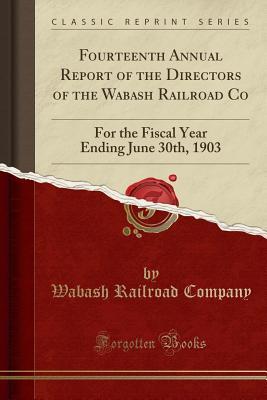 Read Online Fourteenth Annual Report of the Directors of the Wabash Railroad Co: For the Fiscal Year Ending June 30th, 1903 (Classic Reprint) - Wabash Railroad Company | ePub