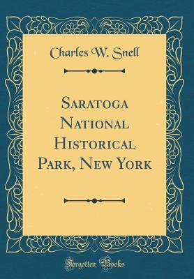 Full Download Saratoga National Historical Park, New York (Classic Reprint) - Charles W. Snell file in ePub