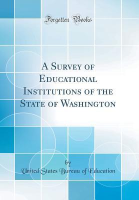 Read A Survey of Educational Institutions of the State of Washington (Classic Reprint) - United States Bureau Of Education file in ePub