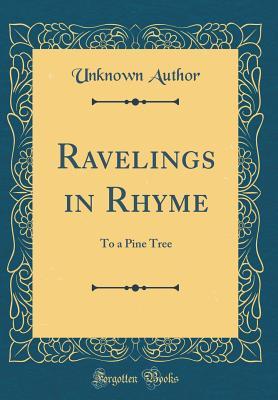 Read Ravelings in Rhyme: To a Pine Tree (Classic Reprint) - Unknown file in PDF