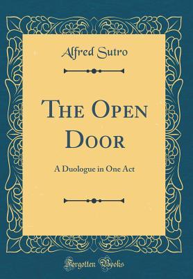 Read The Open Door: A Duologue in One Act (Classic Reprint) - Alfred Sutro | PDF