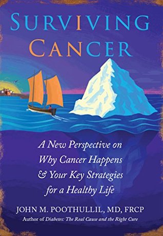 Full Download Surviving Cancer: A New Perspective on Why Cancer Happens & Your Key Strategies for a Healthy Life - John Poothullil | ePub