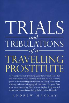 Download Trials and Tribulations of a Travelling Prostitute - Andrew Mackay | PDF