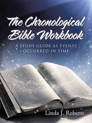 Download The Chronological Bible Workbook: A Study Guide as Events Occurred in Time - Linda J. Roberts file in PDF